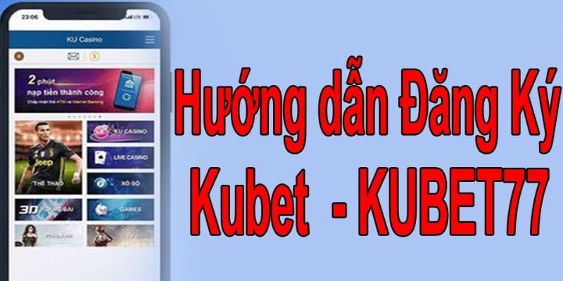 Đăng ký Kubet77- Thao tác đơn giản, được nhận thưởng lớn