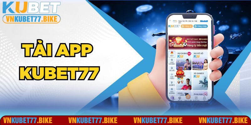 Cách Tải App Kubet77 Đơn Giản Cho iOS/Android 2024