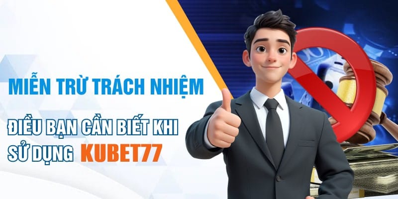 Tóm lược về quy định miễn trách nhiệm tại KU