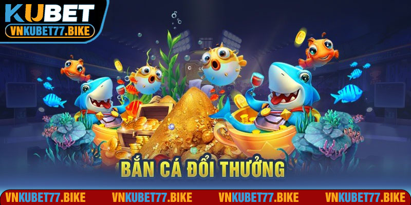 Đấu trường bắn cá Kubet77 và loạt ưu điểm hấp dẫn