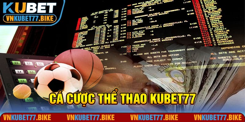 Thể Thao Kubet77 - Chất Lượng Tạo Thương Hiệu Nhà Cái