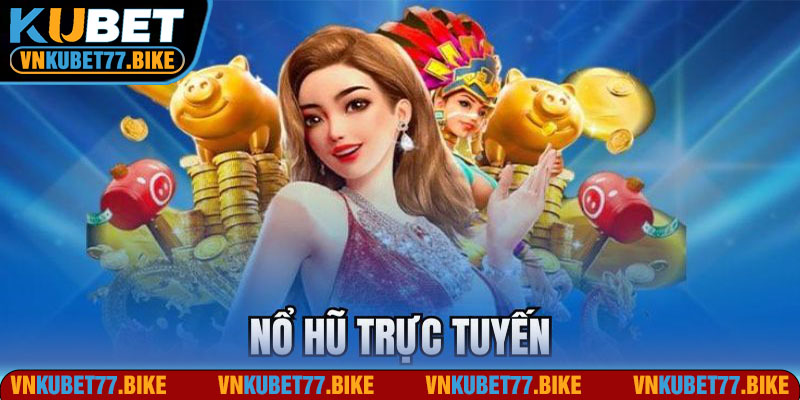 Giới thiệu đôi nét về Nổ hũ Kubet77