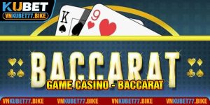 Baccarat - Hướng Dẫn Chi Tiết Về Luật Và Cách Chơi