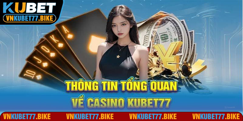 Giới thiệu casino Kubet 77