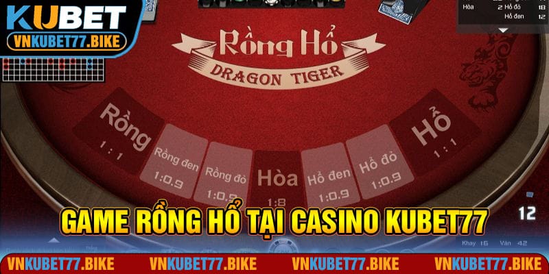 Rồng Hổ Kubet77 | Game Casino Đối Kháng Dễ Chơi Dễ Thắng