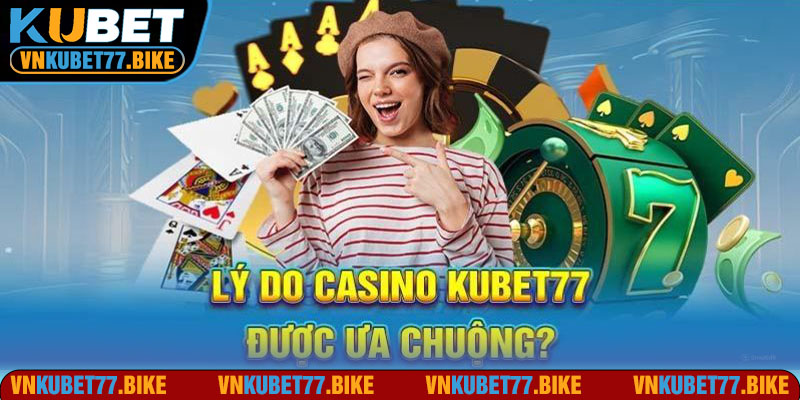 Các loại game bài không thể bỏ lỡ khi tới casino Kubet77