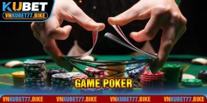 Poker KUBET77 - Game Casino Đình Đám Nhất Năm 2024